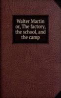 WALTER MARTIN OR THE FACTORY THE SCHOOL