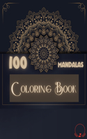 Coloring Book: 100 Mandalas: Ravishing Selection of 100 Unique and Unwind Mandalas for Relaxing Stress Relieving Designs to Color for Men and Women