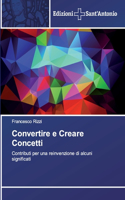 Convertire e Creare Concetti