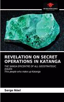 Revelation on Secret Operations in Katanga