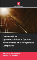 Caraterísticas Optoelectrónicas e Ópticas Não Lineares de Calcogenetos Complexos