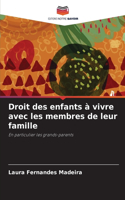 Droit des enfants à vivre avec les membres de leur famille