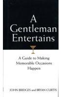 A Gentleman Entertains (A Guide To Making Memorable Occasions Happen)