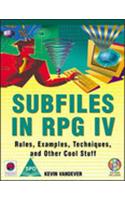 Subfiles In Rpg Iv (B/Cd-Rom): Rules, Examples, Techniques, And Other Cool Stuff