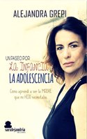 UN PASEO POR LA INFANCIA Y LA ADOLESCENCIA: COMO APRENDI A SER LA MADRE QUE MI HIJO NECESITABA