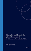 Philosophie Und Mystik in Der Späten Almohadenzeit