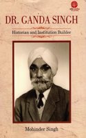 Dr. Ganda Singh Historian and Institution Builder