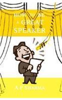 How to be a Great Speaker