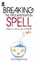 Breaking The Procrastination Spell : Take a vow to do it NOW