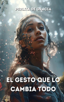 Gesto Que Lo Cambia Todo