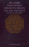 Islamic Philosophy From Its Origin to the Present: Philosophy in the Land of Prophecy