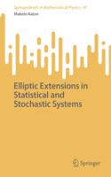 Elliptic Extensions in Statistical and Stochastic Systems: (47 SpringerBriefs in Mathematical Physics)