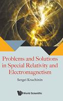 Problems And Solutions In Special Relativity And Electromagnetism