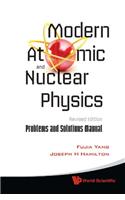 Modern Atomic And Nuclear Physics (Revised Edition) + Problems And Solutions Manual