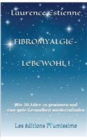 Fibromyalgie - Lebewohl !