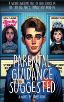 Parental Guidance Suggested: A Wicked Awesome Tale of High School in the Late 80s That's Totally Not Rated PG