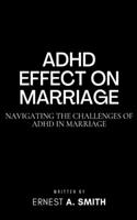 ADHD Effect on Marriage: Navigating the Challenges of ADHD in Marriage