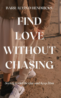 Find Love Without Chasing