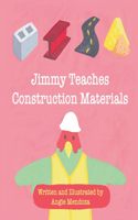 Jimmy Teaches Construction Materials