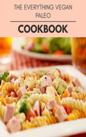 The Everything Vegan Paleo Cookbook: Perfectly Portioned Recipes for Living and Eating Well with Lasting Weight Loss