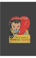 hello kitten you'd make a purr-fect valentine