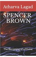 Spencer Brown: The Becoming of a Divine(1 Spencer Brown)
