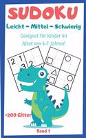 SUDOKU für Kinder 4-7 Jahren Band 1 - +200 Gitter Leicht-Mittel-Schwierig: DINOSAURIER-AUSGABE Sudoku-Spielbuch