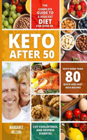 Keto Diet After 50: The Complete Guide To a High-Fat Diet For Over 50 - Cut Cholesterol & Reverse Diabetes - Restore Bone Health