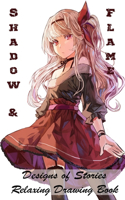 Shadow & Flame - Designs of Stories - Relaxing Drawing Book