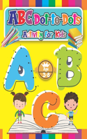 ABC Dot-to-Dots Activity for Kids Ages 3-8: Connect the Dots Puzzles for Fun and Learning