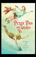 Peter Pan and Wendy: The Boy Who Wouldn't Grow Up (ANNOTATED AND ILLUSTRATED)