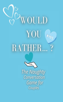 Would you rather...? The Naughty Conversation Game for Couples