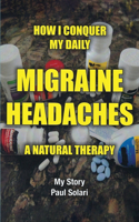 How I conquer My Daily Migraine Headaches