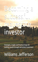 Becoming a successful real estate investor