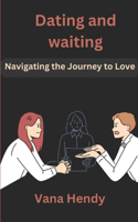 Dating and waiting