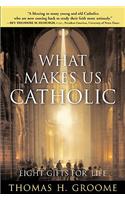 What Makes Us Catholic