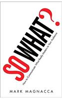 So What?