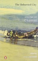 The Unhurried City: Writings on Madras