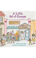 A A Little Bit of Change Little Bit of Change