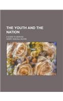 The Youth and the Nation; A Guide to Service