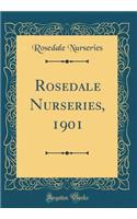 Rosedale Nurseries, 1901 (Classic Reprint)