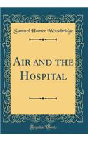 Air and the Hospital (Classic Reprint)