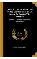 Colección De Cánones Y De Todos Los Concilios De La Iglesia De España Y De América