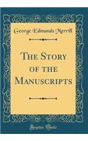 The Story of the Manuscripts (Classic Reprint)