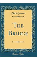The Bridge (Classic Reprint)