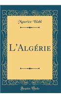 L'Algérie (Classic Reprint)
