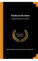 Tracks in the Snow: Being the History of a Crime