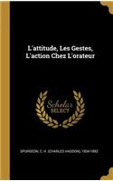 L'attitude, Les Gestes, L'action Chez L'orateur