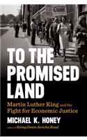 To the Promised Land: Martin Luther King and the Fight for Economic Justice