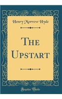 The Upstart (Classic Reprint)